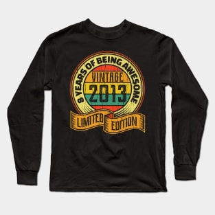 8 years of being awesome vintage 2013 Limited edition Long Sleeve T-Shirt